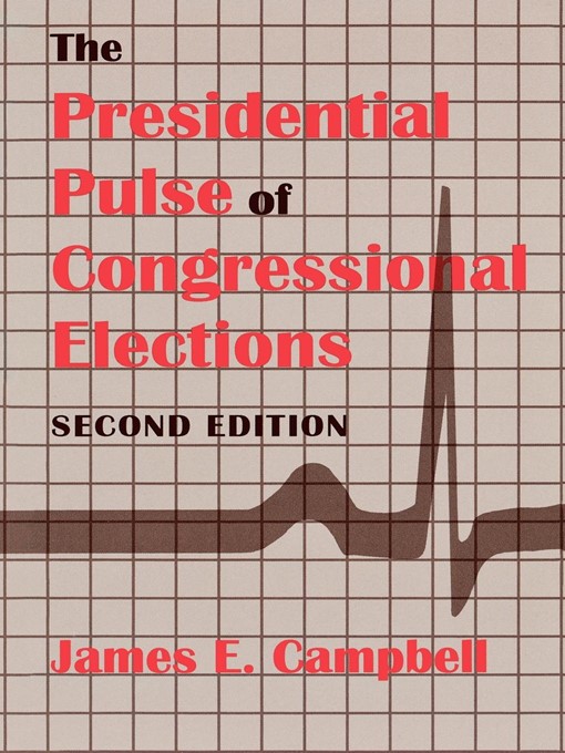 Title details for The Presidential Pulse of Congressional Elections by James E. Campbell - Available